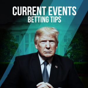 Current Events Betting Tips