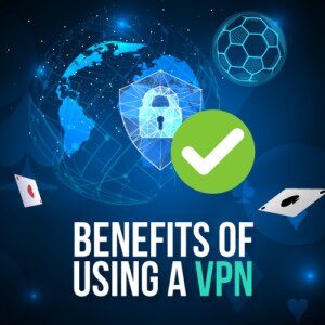 Benefits of using a VPN